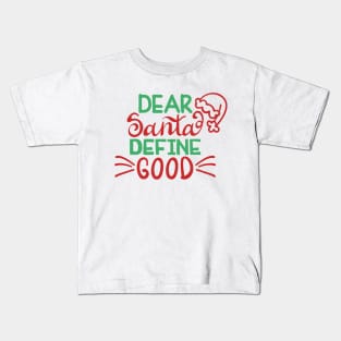 Dear Santa Define Good? Kids T-Shirt